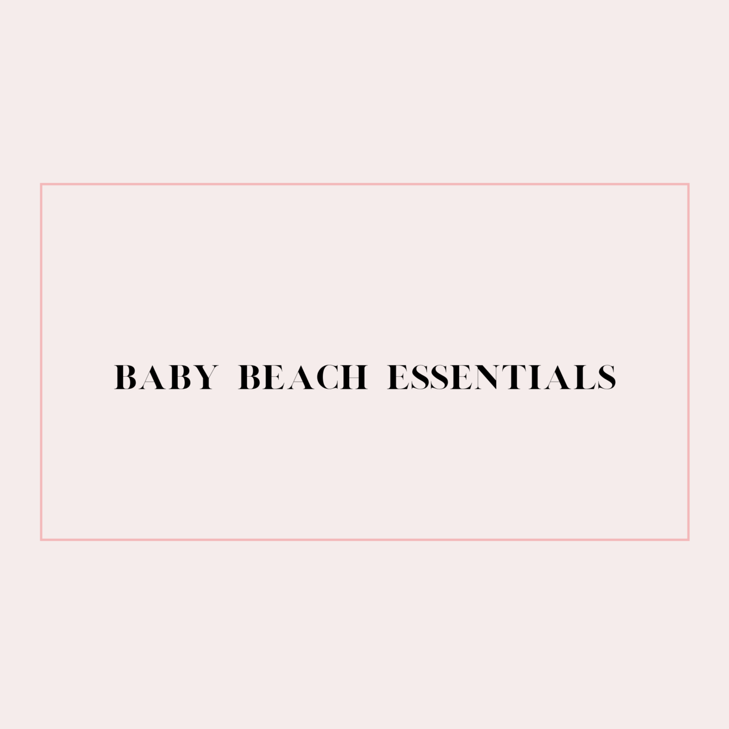 My Baby Beach Essentials